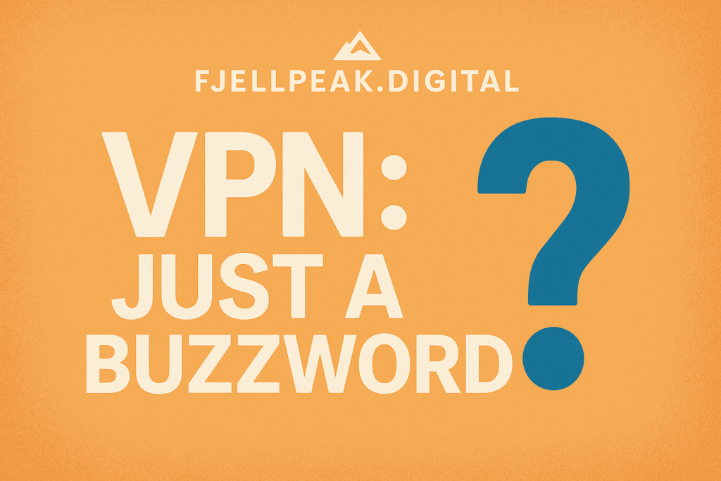VPN: Just a Buzzword?